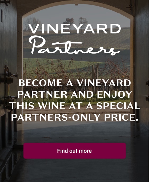Vineyard Partners - Become a Vineyard Partner and enjoy
				this wine at a special Partners-only price. - Find out more