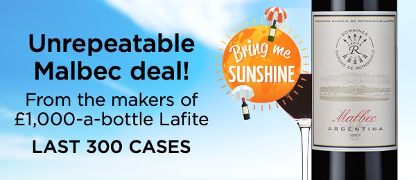 Bring Me Sunshine - Deals to brighten your day - Unrepeatable Malbec deal! From the makers of £1,000-a-bottle Lafite