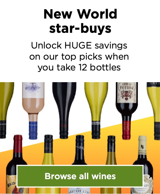 New World star-buys. Unlock HUGE savings on our top picks when you take 12 bottles. Browse all wines