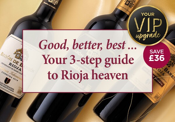 Good, better, best ...Your 3-step guide to Rioja heaven