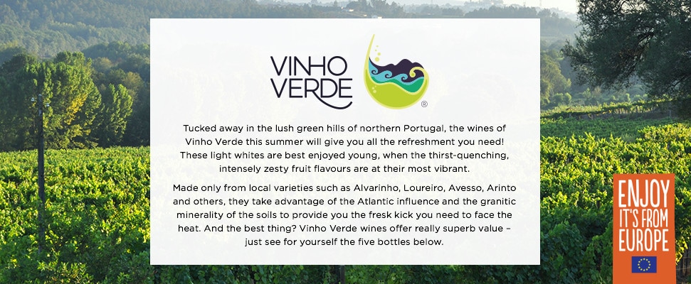 Vinho Verde. Tucked away in the lush green hills of northern Portugal, the wines of Vinho Verde this summer will give you all the refreshment you need! These light whites are best enjoyed young, when the thirst-quenching, intensely zesty fruit flavours are at their most vibrant. Made only from local varieties such as Alvarinho, Loureiro, Avesso, Arinto and others, they take advantage of the Atlantic influence and the granitic minerality of the soils to provide you the fresk kick you need to face the heat. And the best thing? Vinho Verde wines offer really superb value - just see for yourself the five bottles below.